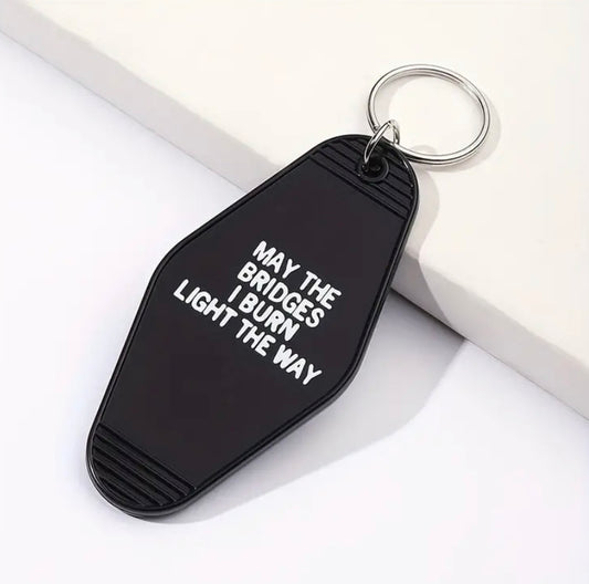 May the Bridges I burn light the way Keychain