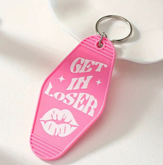 Get in loser Keychain