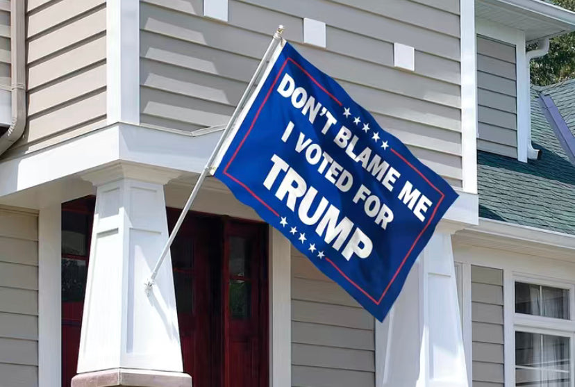 Don't Blame Me I Voted For Trump Flag