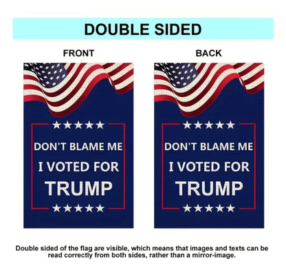 Don’t blame me I voted for Trump garden flag