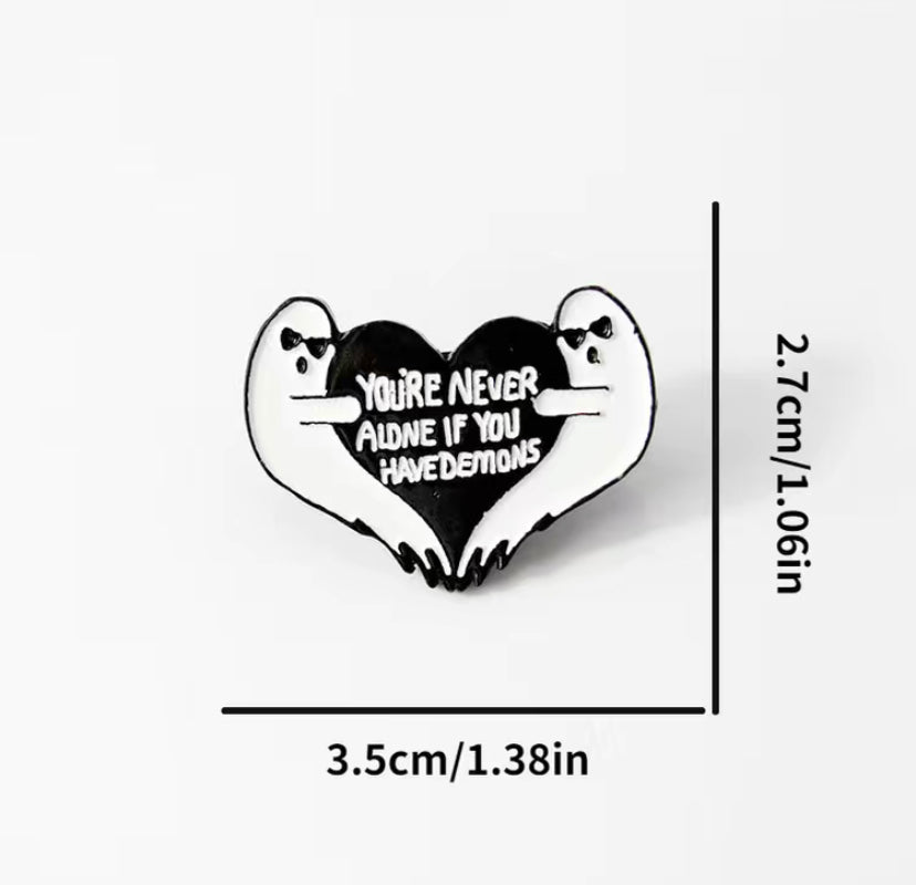 You're never alone if you have demons Ghost Pin